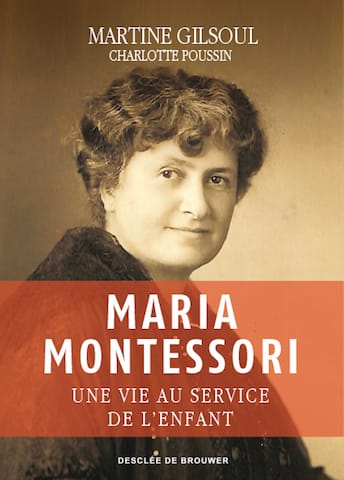 Maria Montessori, Une vie au service de l'enfant